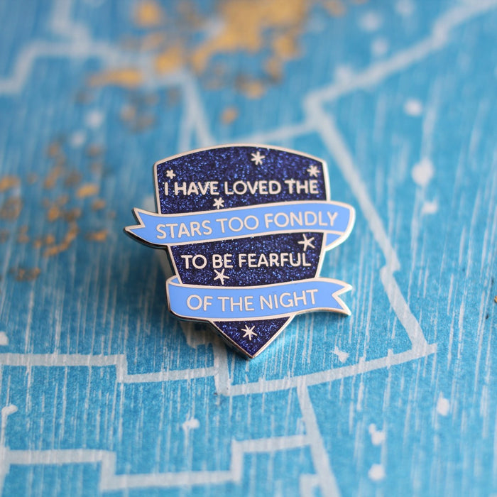 I have loved the stars too fondly to be fearful of the night pin